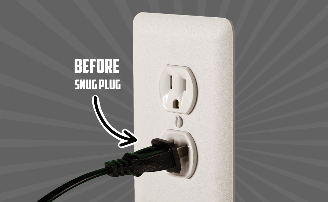 Before Snug Plug Means Loose Plugs